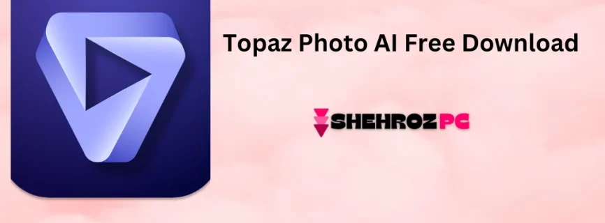 Topaz Photo AI Free Download 3.1.3