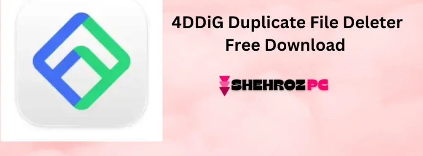 4DDiG Duplicate File Deleter Free Download 3.0.1.4