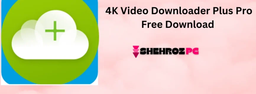 4K Video Downloader Plus Pro 1.8.5 macOS