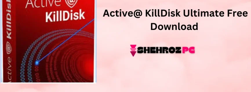 Active@ KillDisk Ultimate Free Download 24.0.5