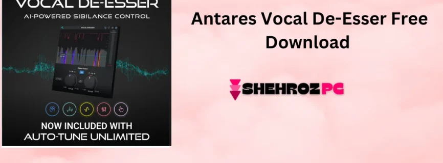 Antares Vocal De-Esser Free Download v1.0