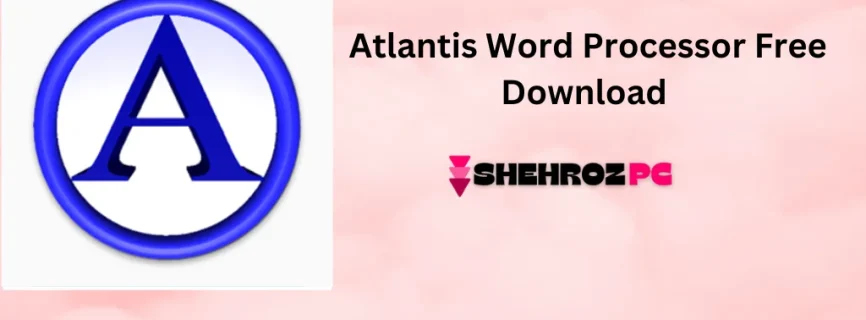 Atlantis Word Processor Free Download 4.4.1.1