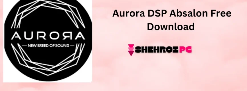 Aurora DSP Absylon Free Download v0.9.0