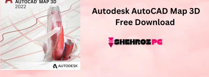 Autodesk AutoCAD Map 3D Free Download 2025.0.1