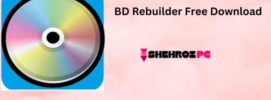 BD Rebuilder Free Download 0.62.10