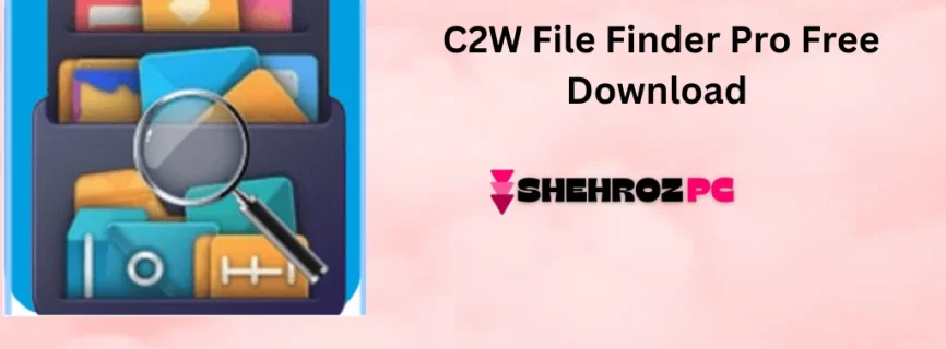 C2W File Finder Pro Free Download 1.0.1.0