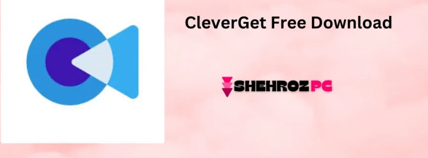 CleverGet Free Download18.1