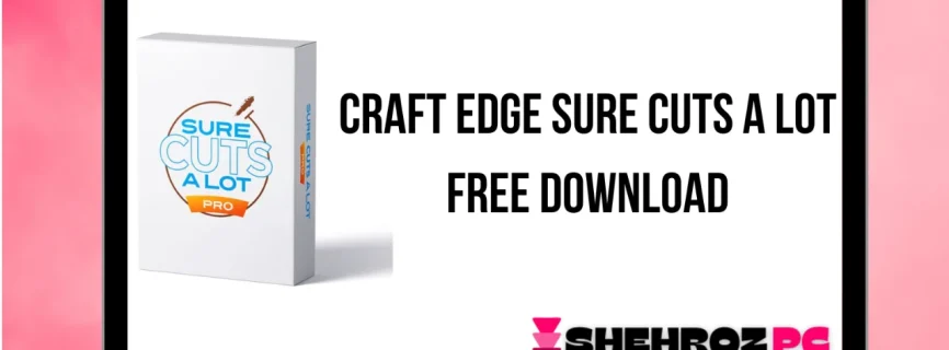 Craft Edge Sure Cuts A Lot Pro 6.058 Free Download