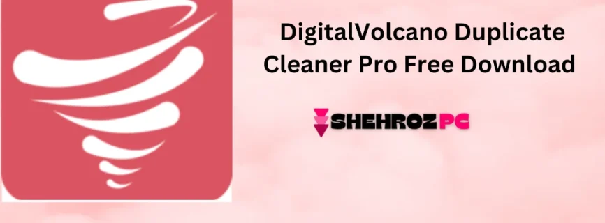 DigitalVolcano Duplicate Cleaner Pro Free Download 5.23.0