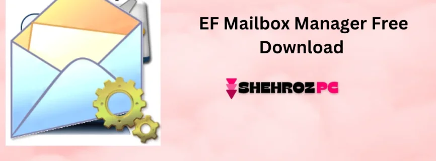 EF Mailbox Manager Free Download 24.08