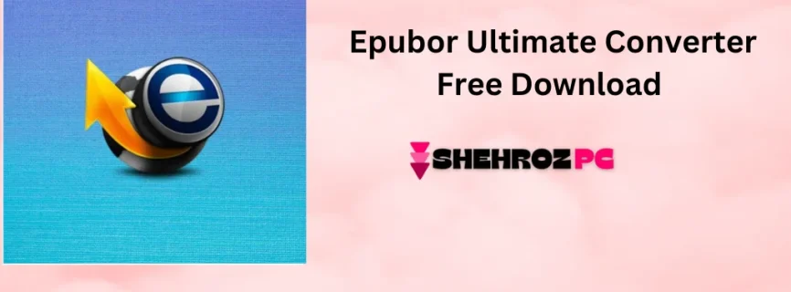 Epubor Ultimate Converter Free Download 3.0.16.261