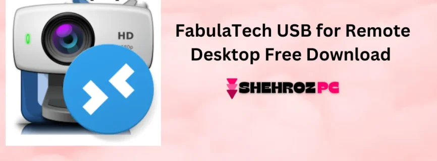 FabulaTech USB for Remote Desktop Free Download 6.2.8