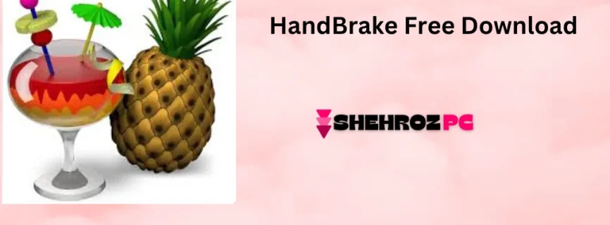 HandBrake Free Download 1.8.2