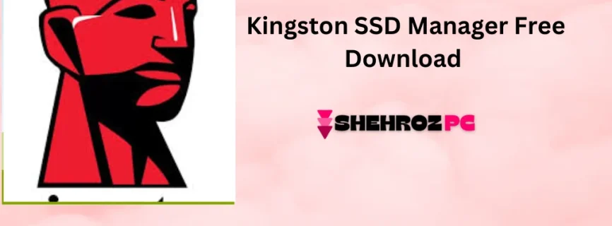 Kingston SSD Manager Free Download 1.5.4.6