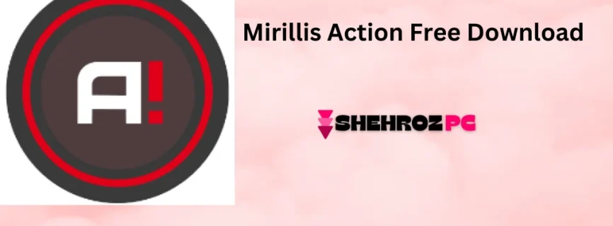 Mirillis Action! Free Download 4.40