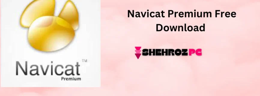 Navicat Premium Free Download 17.0.15