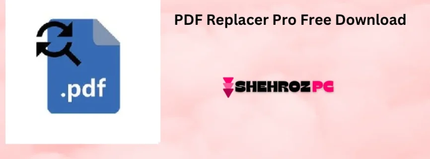 PDF Replacer Pro Free Download 1.8.9