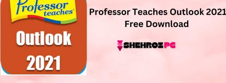 Professor Teaches Outlook 2021 Free Download v5.1