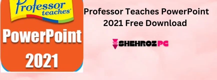 Professor Teaches PowerPoint 2021 Free Download v5.1