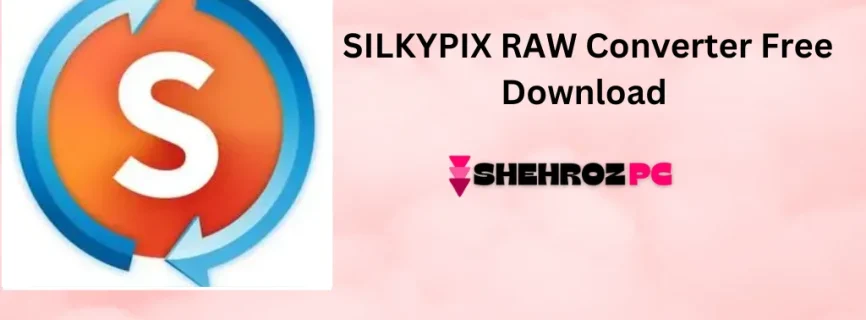 SILKYPIX RAW Converter Free Download1.0.10.0