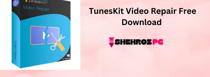 TunesKit Video Repair Free Download 2.0.0.11