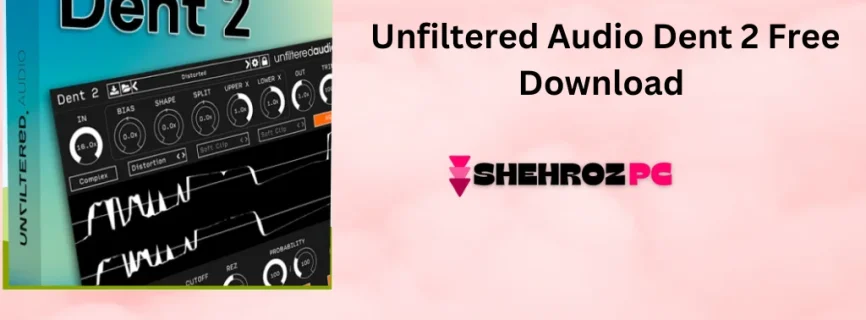 Unfiltered Audio Dent 2 Free Download v2.4.1