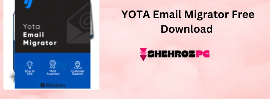 YOTA Email Migrator Free Download 4.6