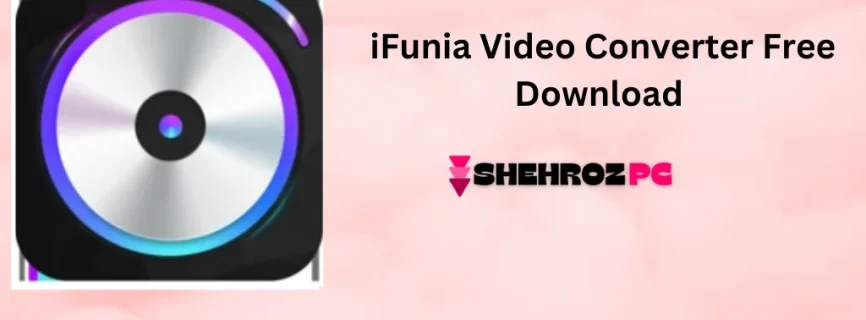 iFunia Video Converter Free Download 3.0.1