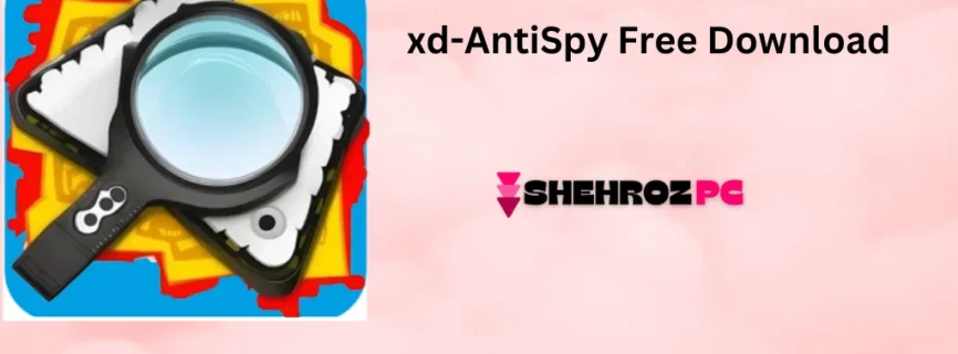 xd-AntiSpy Free Download v4.11.34