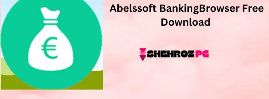 Abelssoft BankingBrowser 2025 v7.0.56240