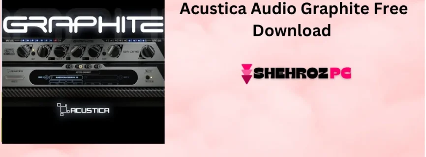 Acustica Audio Graphite Free Download 2023