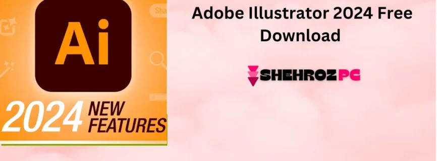 Adobe Illustrator 2024 Free Download v28.7.1.142