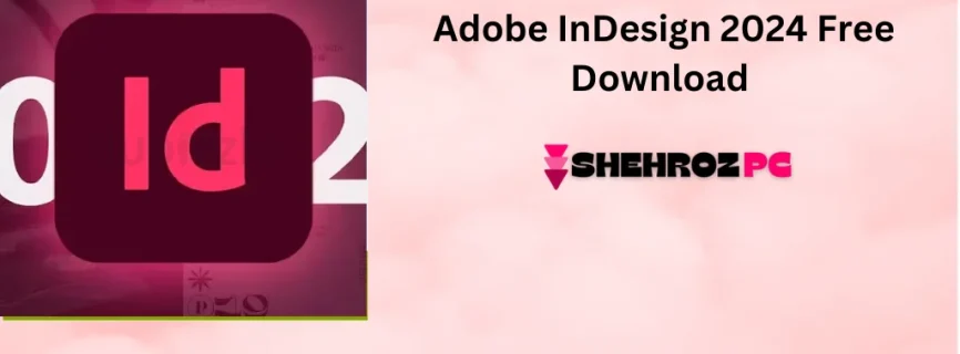 Adobe InDesign 2024 Free Download v19.5