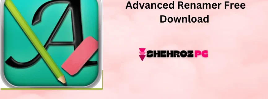 Advanced Renamer Free Download v4.03