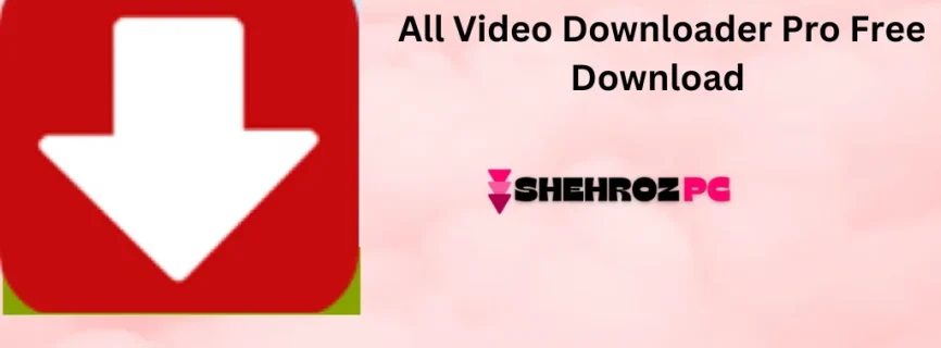 All Video Downloader Pro Free Download 9.7.7