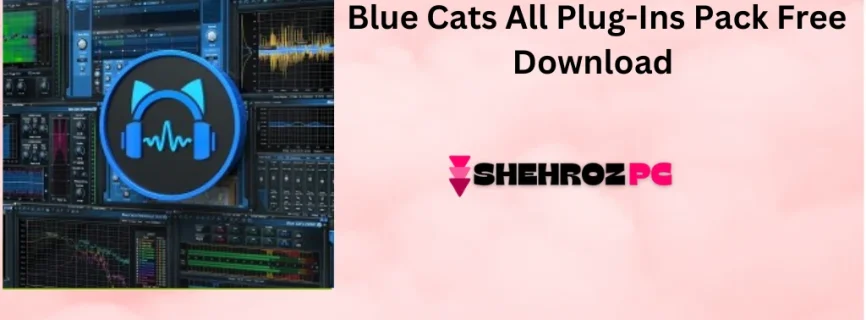 Blue Cats All Plug-Ins Pack Free Download 2024.9