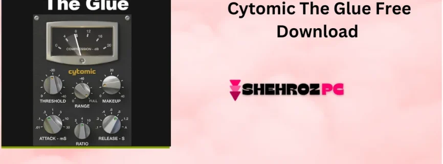 Cytomic The Glue Free Download v1.7.6