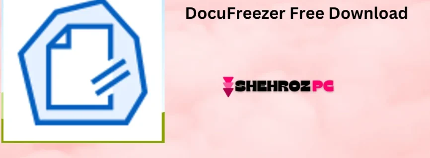 DocuFreezer Free Download 6.0.2408.27190