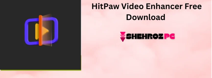 HitPaw Video Enhancer Free Download 1.7.1.0