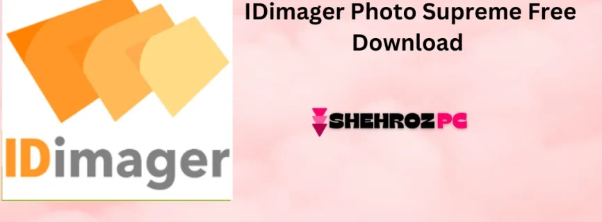 IDimager Photo Supreme Free Download 2024.2.2.6640