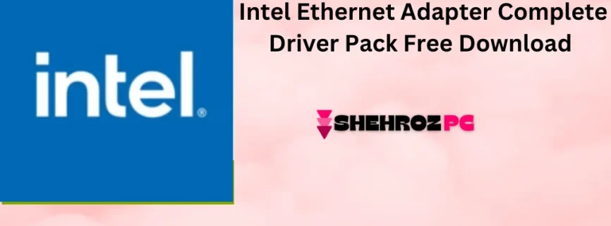 Intel Ethernet Adapter Complete Driver Pack Free Download 29.3.1