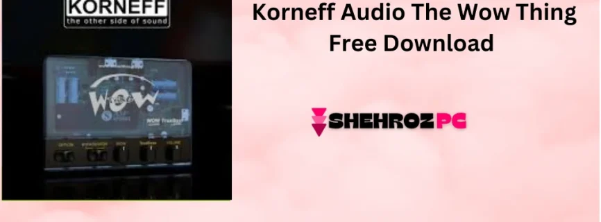 Korneff Audio The Wow Thing Free Download v1.0.1