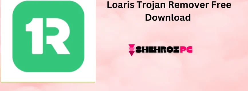 Loaris Trojan Remover Free Download 3.2.109