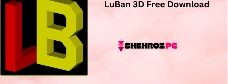 LuBan 3D Free Download 30.08.2024