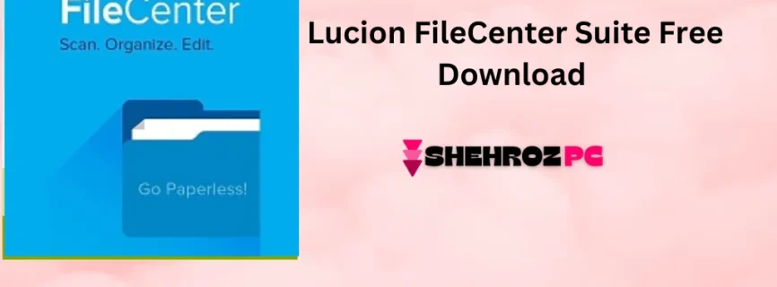 Lucion FileCenter Suite Free Download 12.0.19