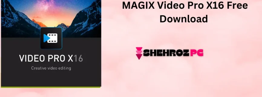 MAGIX Video Pro X16 Free Download 22.0.1.226