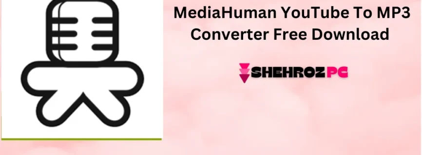 MediaHuman YouTube To MP3 Converter Free Download v3.9.9.96 (1009)