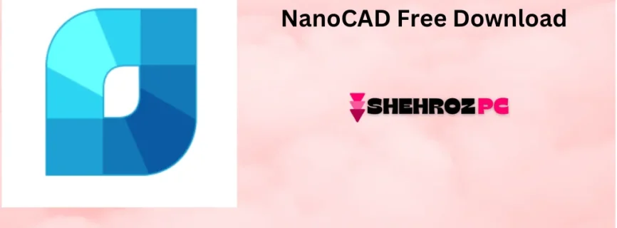 NanoCAD Free Download 24.0.6440.4339