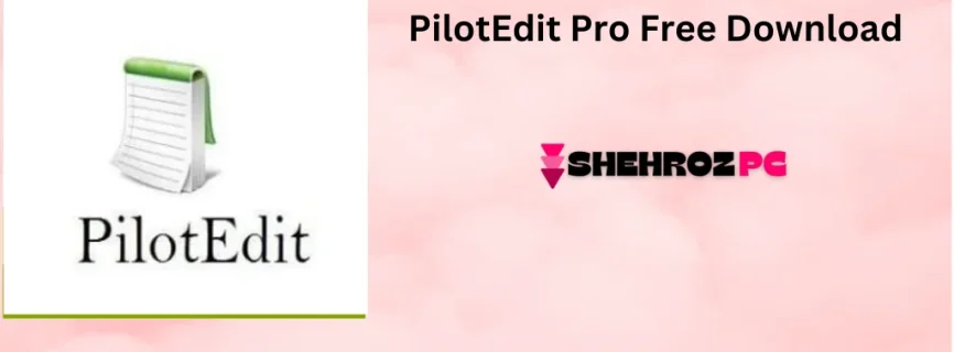 PilotEdit Pro Free Download v19.0.0