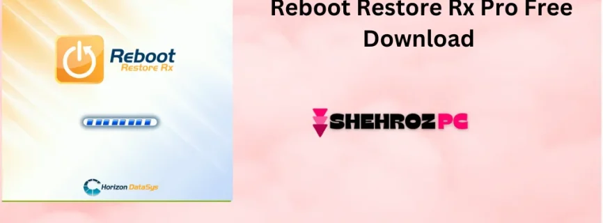 Reboot Restore Rx Pro Free Download 12.7 Build 2710121189